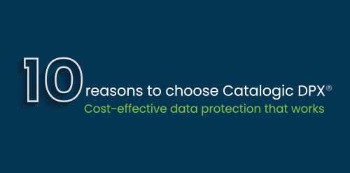 10-reasons-to-choose-catalogic-dpx-2024-proimage