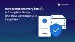 Bare Metal Recovery (BMR): Fast, Complete System Restore with Catalogic DPX