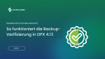 Vorstellung Backup-Verifizierung in DPX 4.13