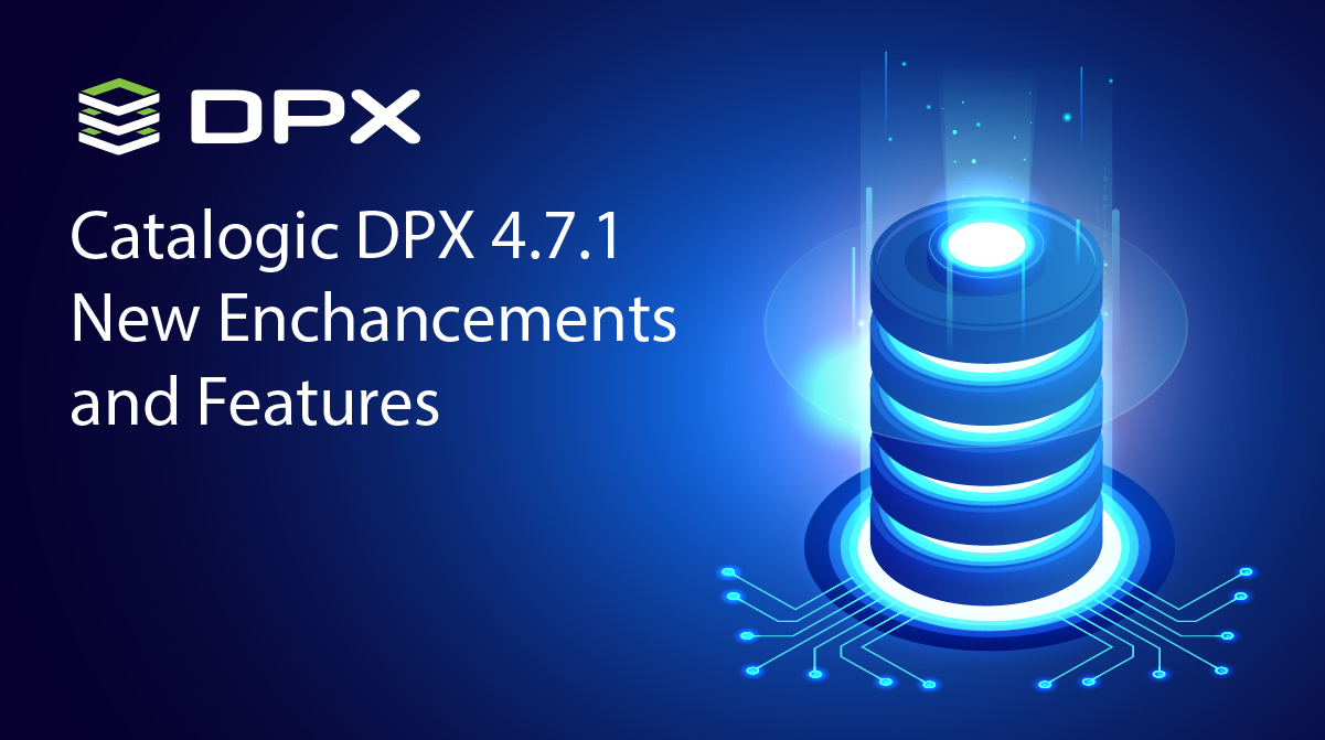 Hyper-V Backup Enhancements, S3 Cloud Storage and more in Catalogic DPX 4.7.1