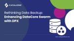 Rethinking Data Backup: Enhancing DataCore Swarm with DPX