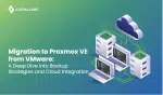 Migration to Proxmox VE from VMware: A Deep Dive into Backup Strategies and Cloud Integration