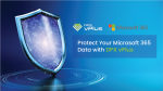Protect Your Microsoft 365 Data with DPX vPlus