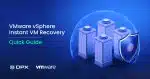 Instant VM Recovery on VMware vSphere: A Comprehensive User Guide