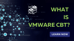 Discover the Primary Benefits of Using VMware CBT for Backup and Recovery