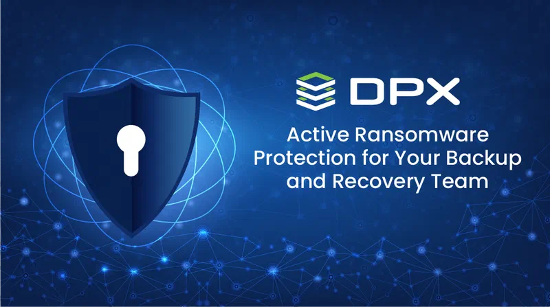 Active Ransomware Protection for Your Backup and Recovery Team