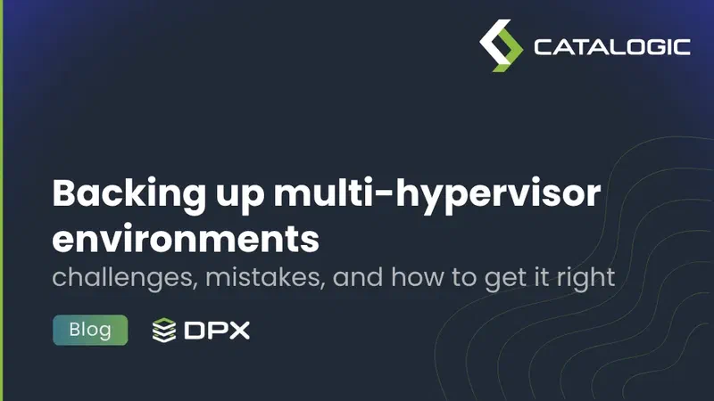 Backing up multi-hypervisor environments: challenges, mistakes, and how to get it right