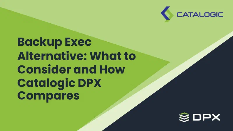 Backup Exec Alternative: What to Consider and How Catalogic DPX Compares