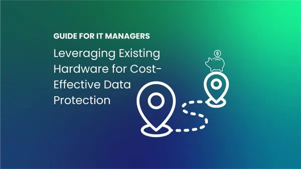 Cost-Effective Data Protection: IT Manager’s Proven Recipe to Maximize Savings