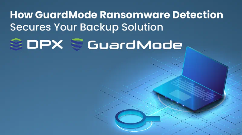 How GuardMode Ransomware Detection Secures Your Backup Solution