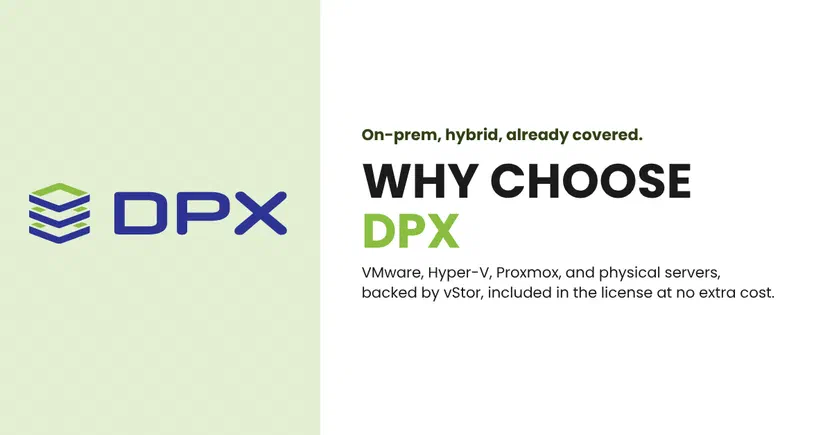 Why choose DPX: VMware, Hyper-V, Proxmox, and physical servers, backed by vStor, included in the license at no extra cost