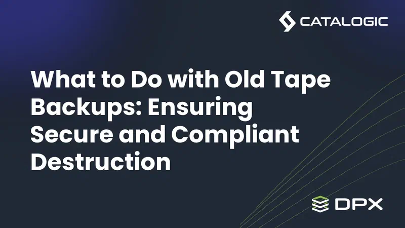 What to Do with Old Tape Backups: Ensuring Secure and Compliant Destruction