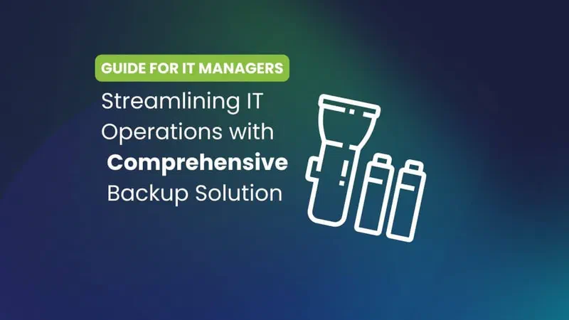 Streamlining IT Operations with Comprehensive Backup Solutions: The ‘Batteries-Included’ Approach