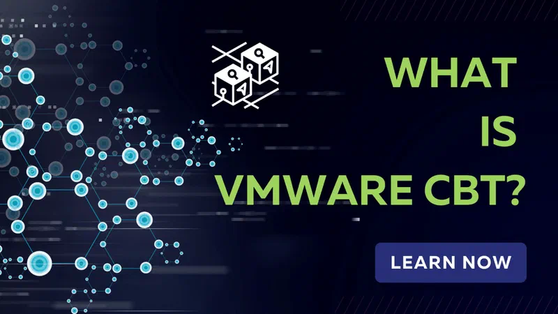 Discover the Primary Benefits of Using VMware CBT for Backup and Recovery