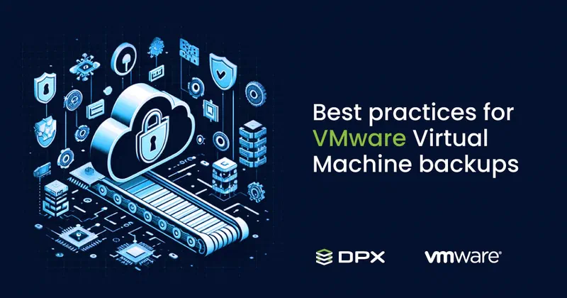 How to Perform a VMware Virtual Machine Backup: Best Practices