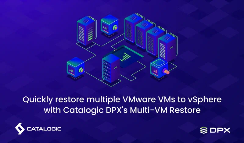 How to Simultaneously Restore Multiple VMware Virtual Machines with DPX